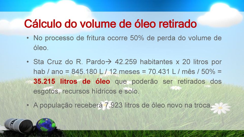 180 L / 12 meses = 70.431 L / mês / 50% = 35.