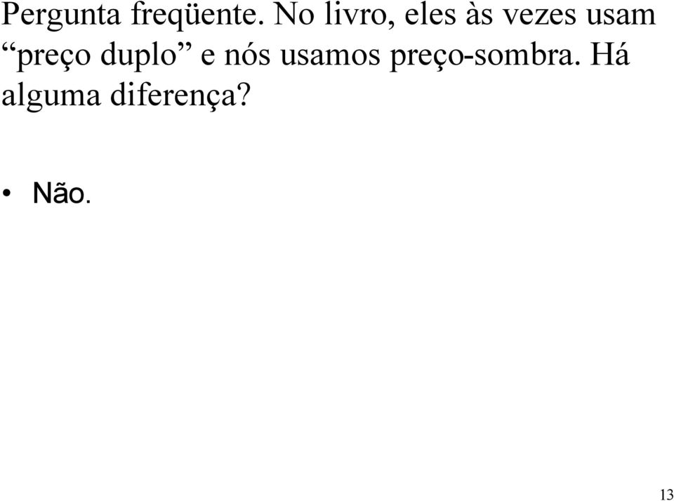 preço duplo e nós usamos