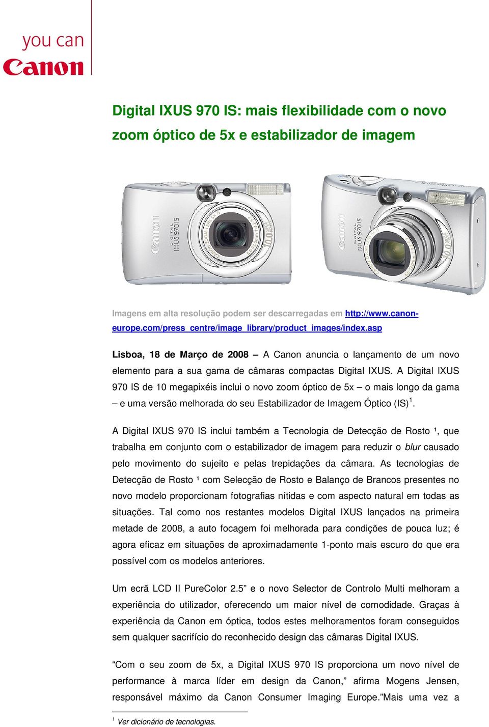 A Digital IXUS 970 IS de 10 megapixéis inclui o novo zoom óptico de 5x o mais longo da gama e uma versão melhorada do seu Estabilizador de Imagem Óptico (IS) 1.