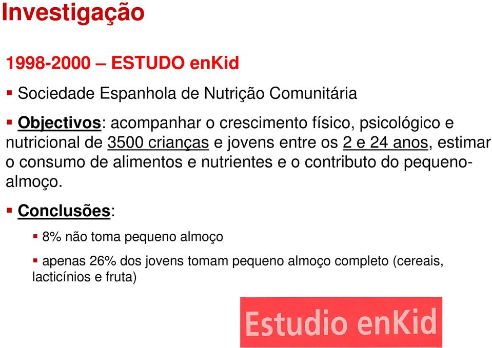 24 anos, estimar o consumo de alimentos e nutrientes e o contributo do pequenoalmoço.