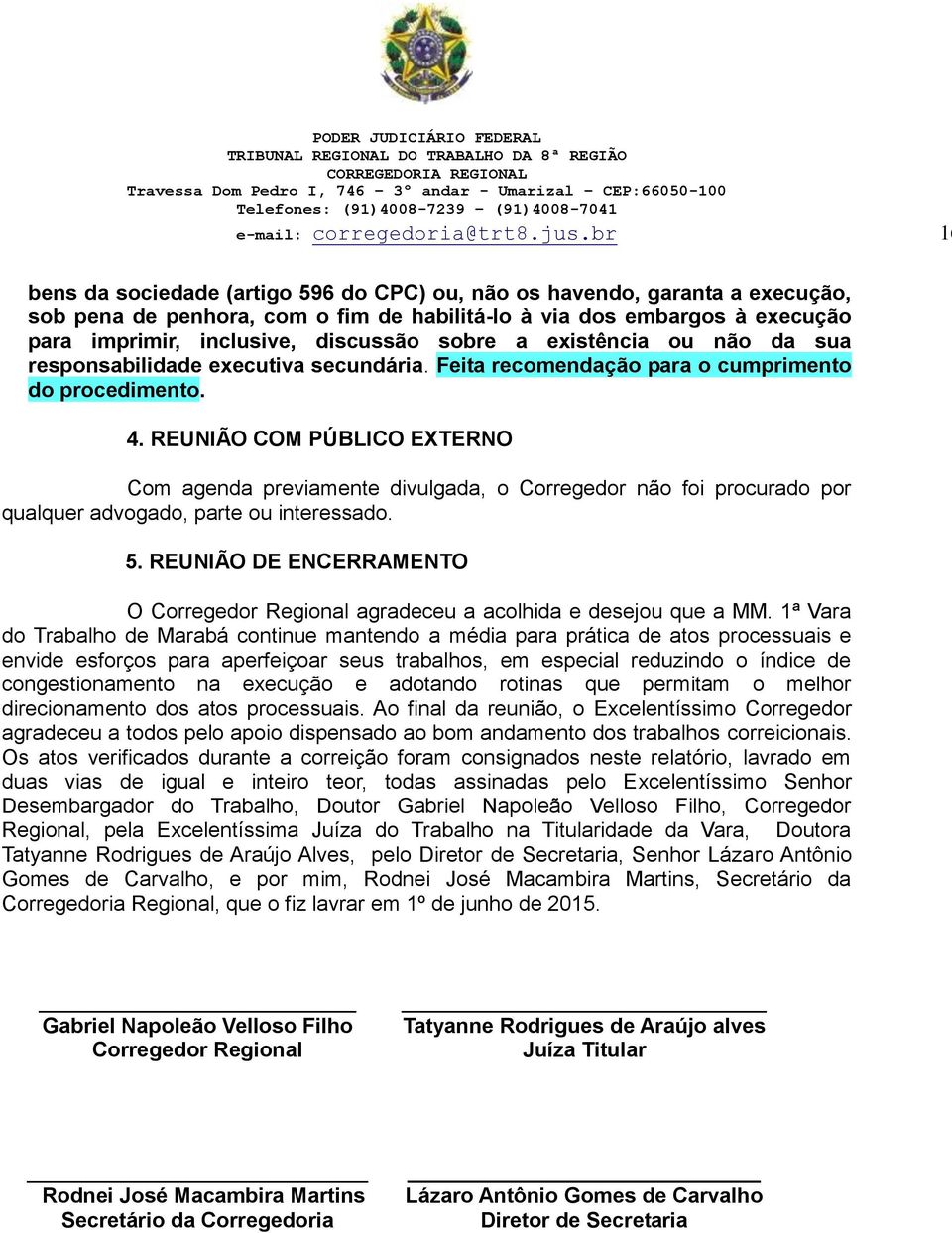 sobre a existência ou não da sua responsabilidade executiva secundária. Feita recomendação para o cumprimento do procedimento. 4.