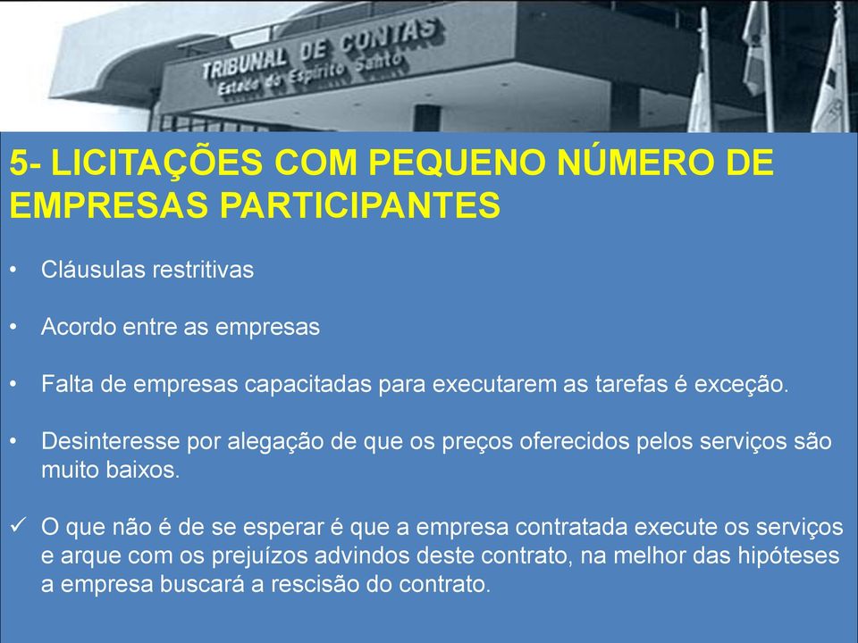 Desinteresse por alegação de que os preços oferecidos pelos serviços são muito baixos.