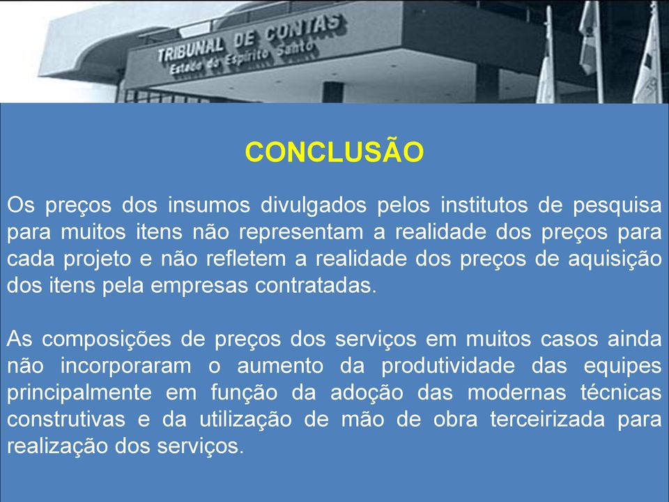 As composições de preços dos serviços em muitos casos ainda não incorporaram o aumento da produtividade das equipes