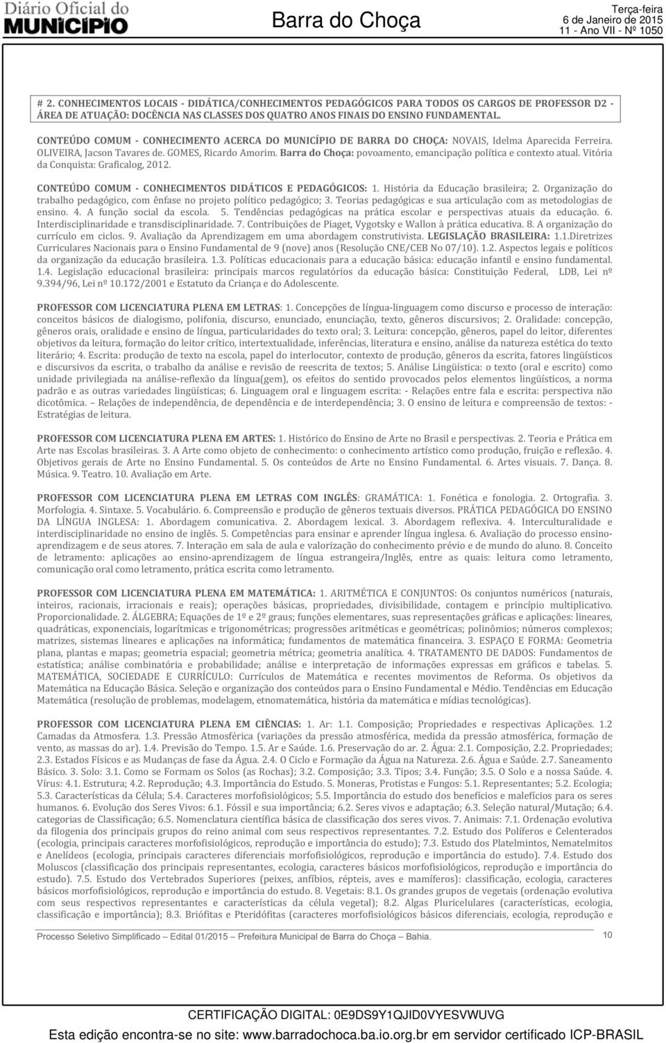 CONTEÚDO COMUM CONHECIMENTO ACERCA DO MUNICÍPIO DE BARRA DO CHOÇA: BarradoChoça: CONTEÚDO COMUM CONHECIMENTOS DIDÁTICOS E PEDAGÓGICOS: LEGISLAÇÃO BRASILEIRA: