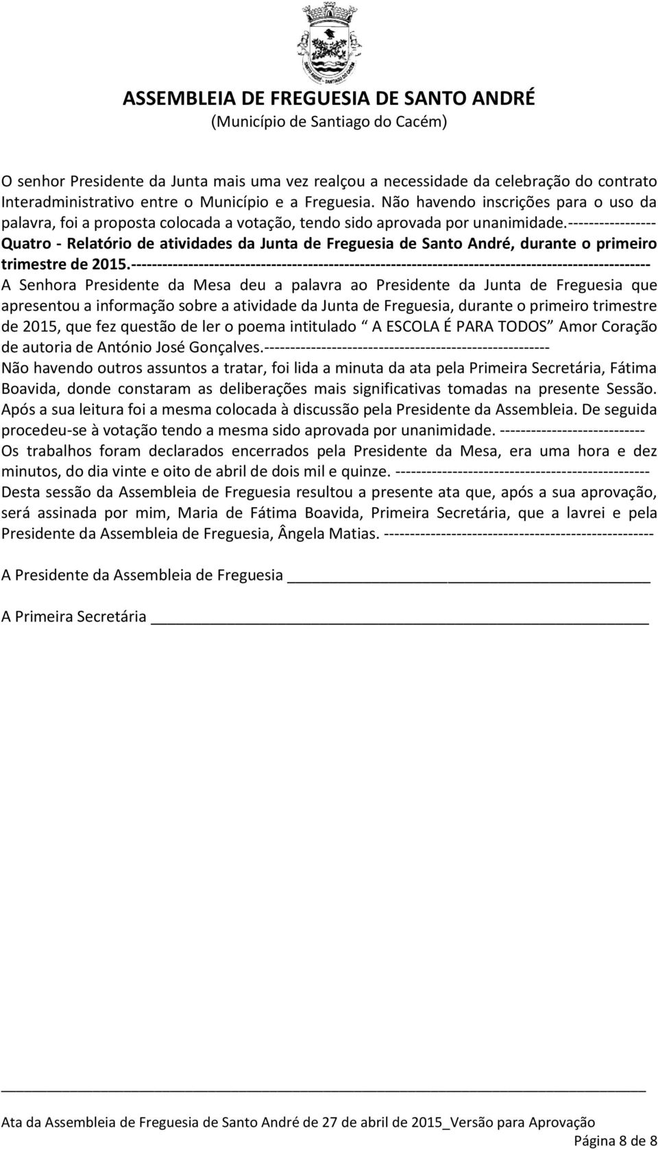 ----------------- Quatro - Relatório de atividades da Junta de Freguesia de Santo André, durante o primeiro trimestre de 2015.