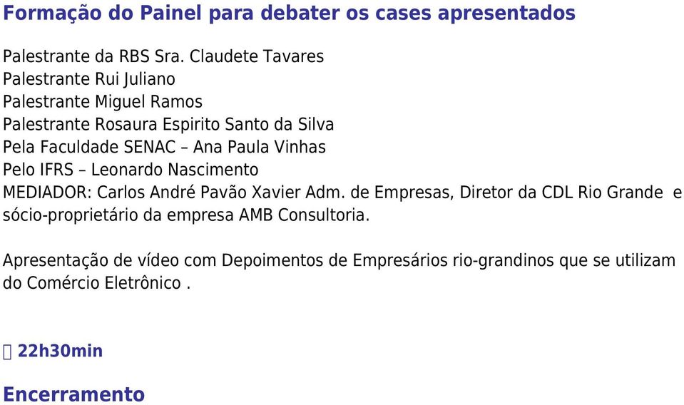 SENAC Ana Paula Vinhas Pelo IFRS Leonardo Nascimento MEDIADOR: Carlos André Pavão Xavier Adm.