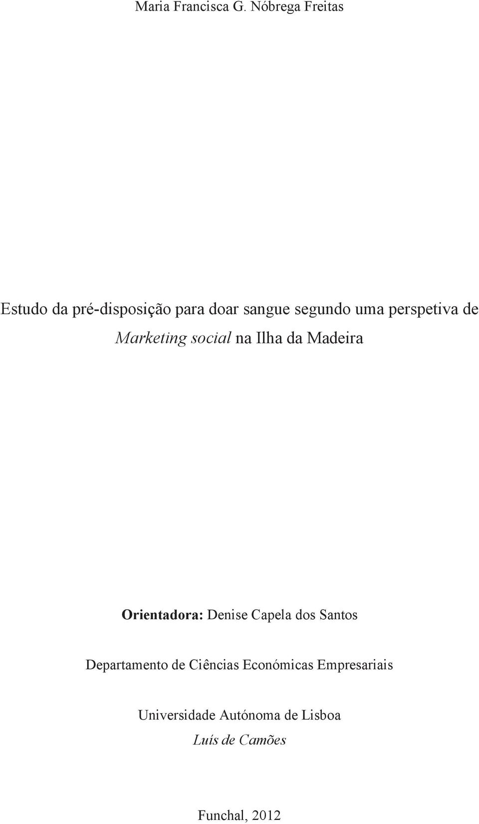 perspetiva de Marketing social na Ilha da Madeira Orientadora: Denise