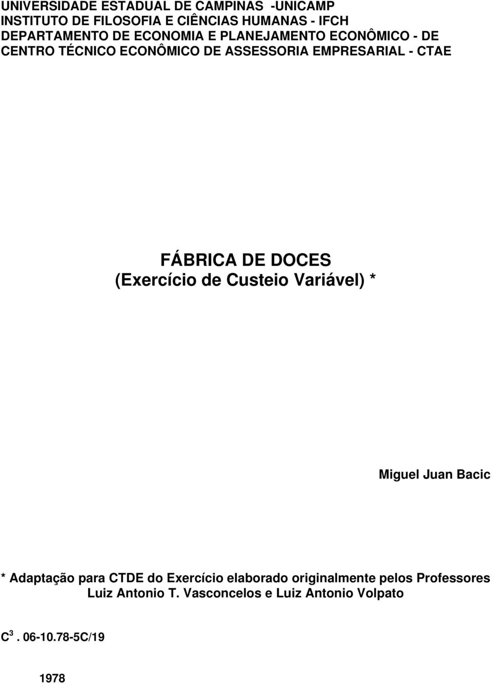 FÁBRICA DE DOCES (Exercício de Custeio Variável) * Miguel Juan Bacic * Adaptação para CTDE do Exercício
