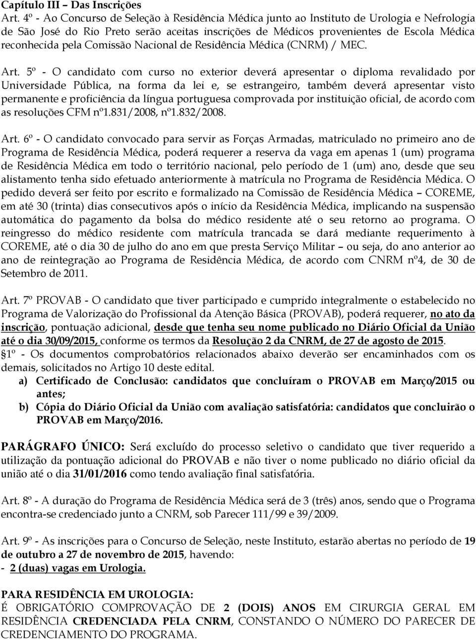 Comissão Nacional de Residência Médica (CNRM) / MEC. Art.