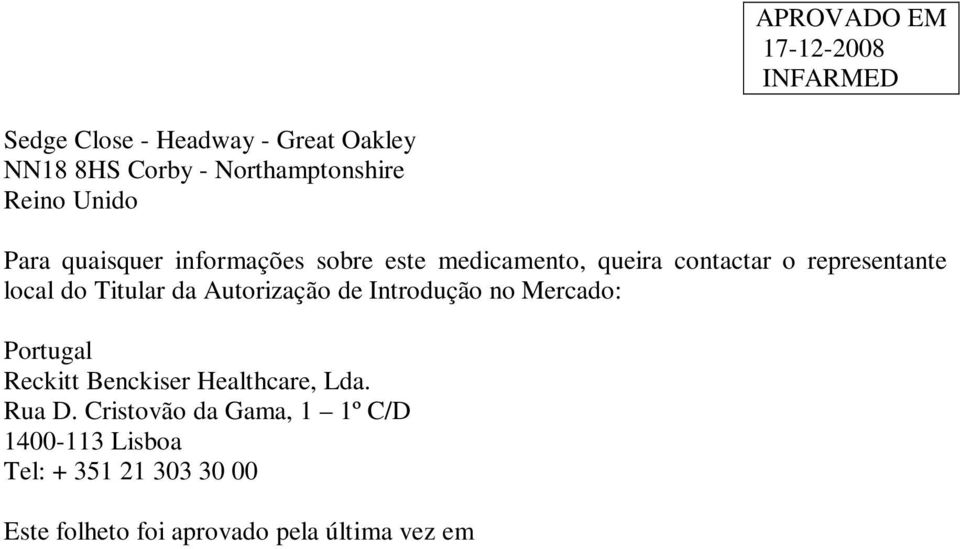 da Autorização de Introdução no Mercado: Portugal Reckitt Benckiser Healthcare, Lda. Rua D.