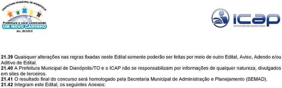 40 A Prefeitura Municipal de Dianópolis/TO e o ICAP não se responsabilizam por informações de qualquer natureza,