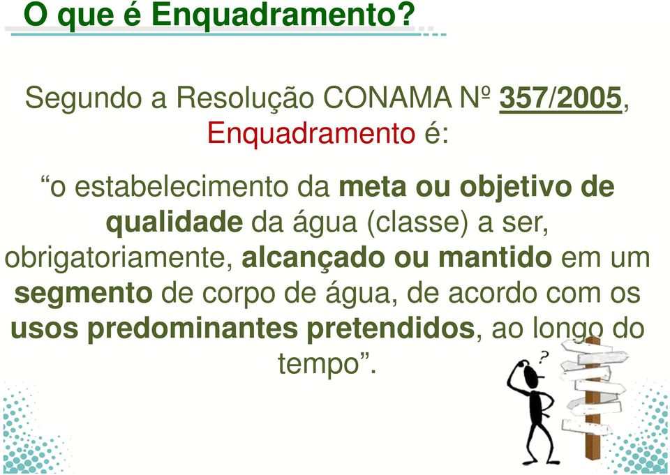 estabelecimento da meta ou objetivo de qualidade da água (classe) a ser,