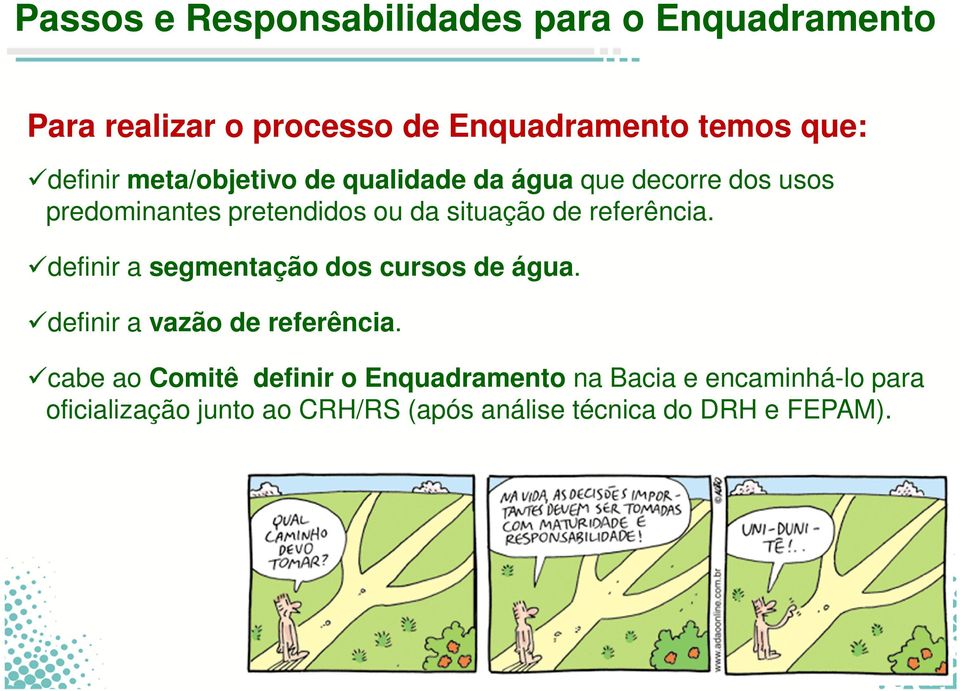 referência. definir a segmentação dos cursos de água. definir a vazão de referência.