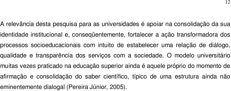 transparência dos serviços com a sociedade.