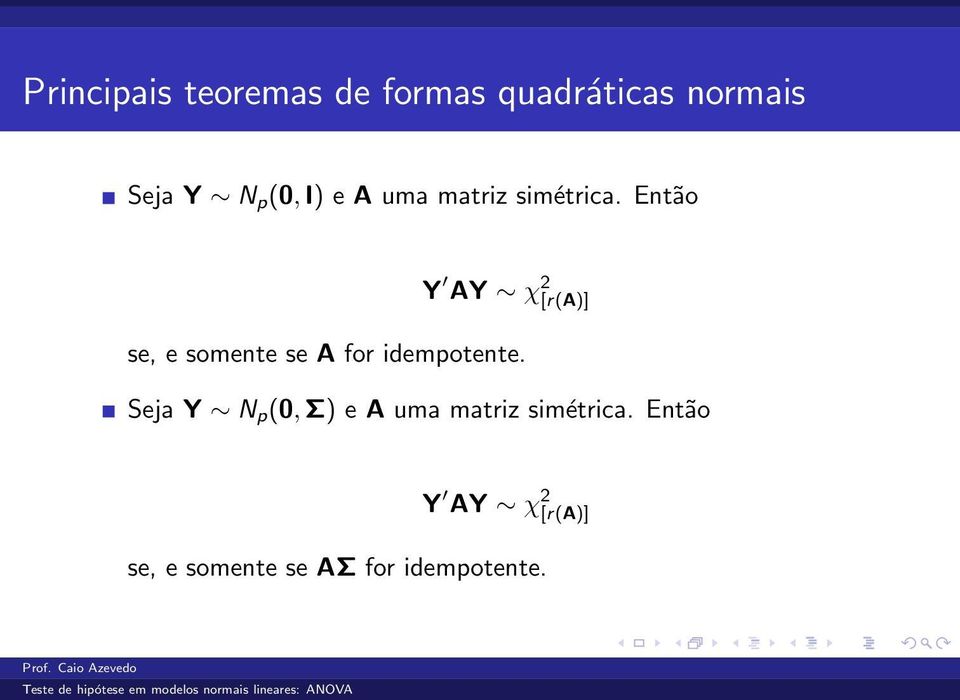 A for idempotente Seja Y N p (0, Σ) e A uma matriz simétrica Então