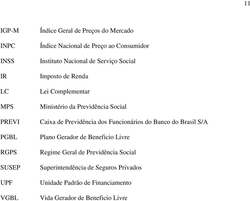 Social Caixa de Previdência dos Funcionários do Banco do Brasil S/A Plano Gerador de Beneficio Livre Regime Geral de