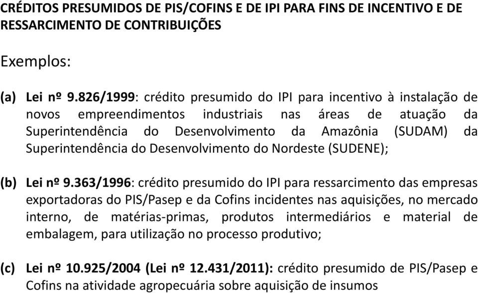 Superintendência dodesenvolvimento donordeste (SUDENE); (b) Lei nº 9.