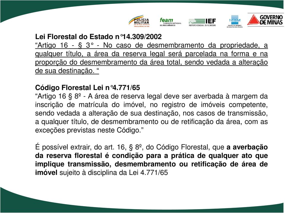 alteração de sua destinação. Código Florestal Lei n 4.