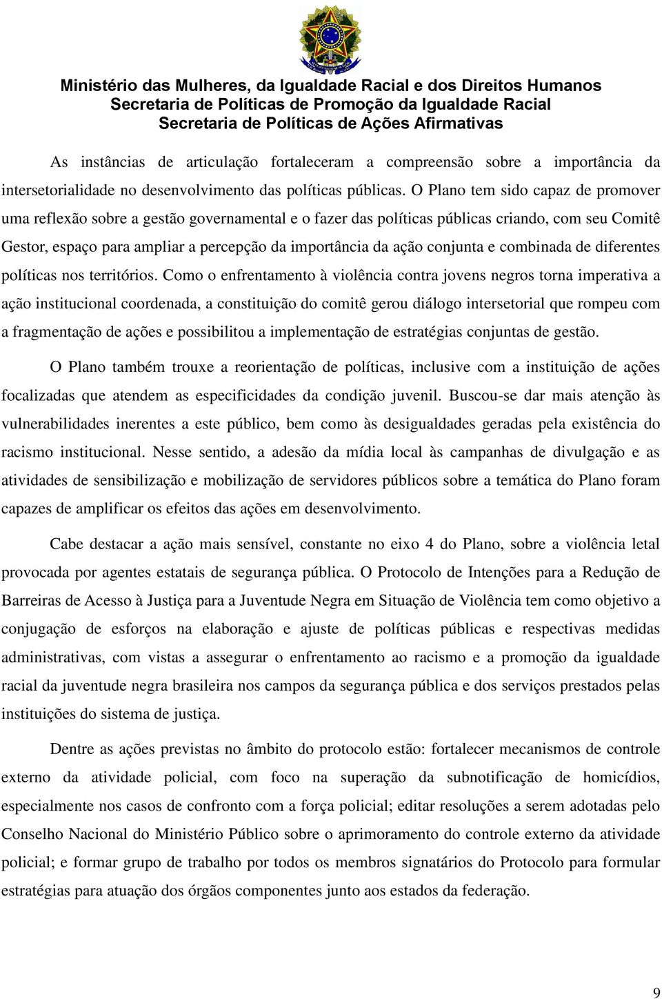 conjunta e combinada de diferentes políticas nos territórios.