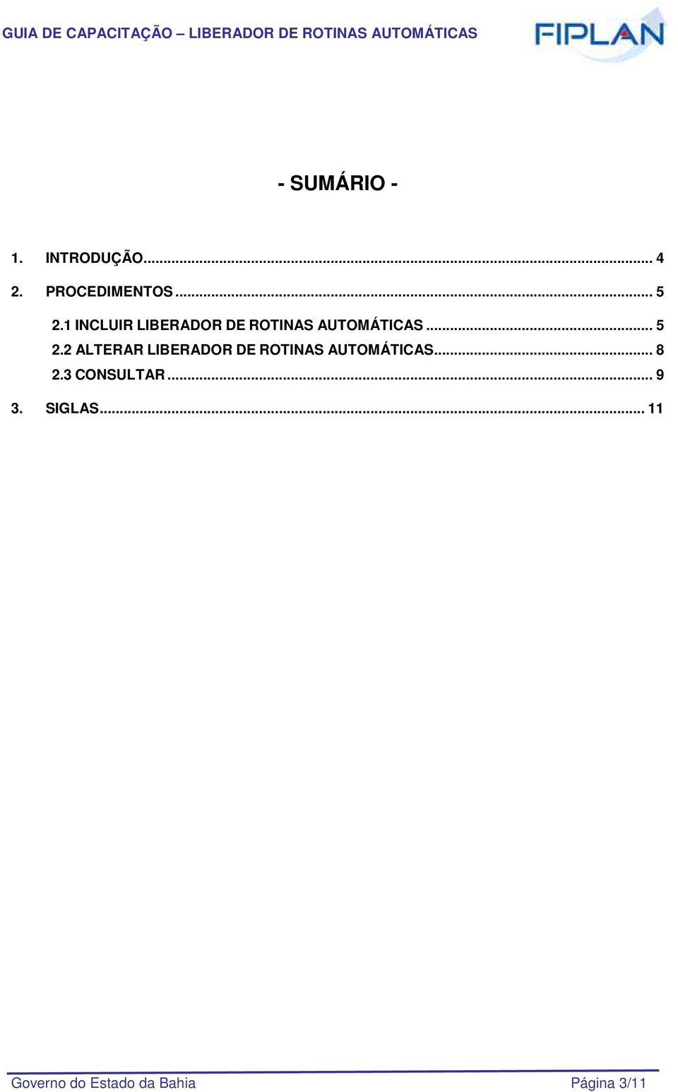 2 ALTERAR LIBERADOR DE ROTINAS AUTOMÁTICAS... 8 2.