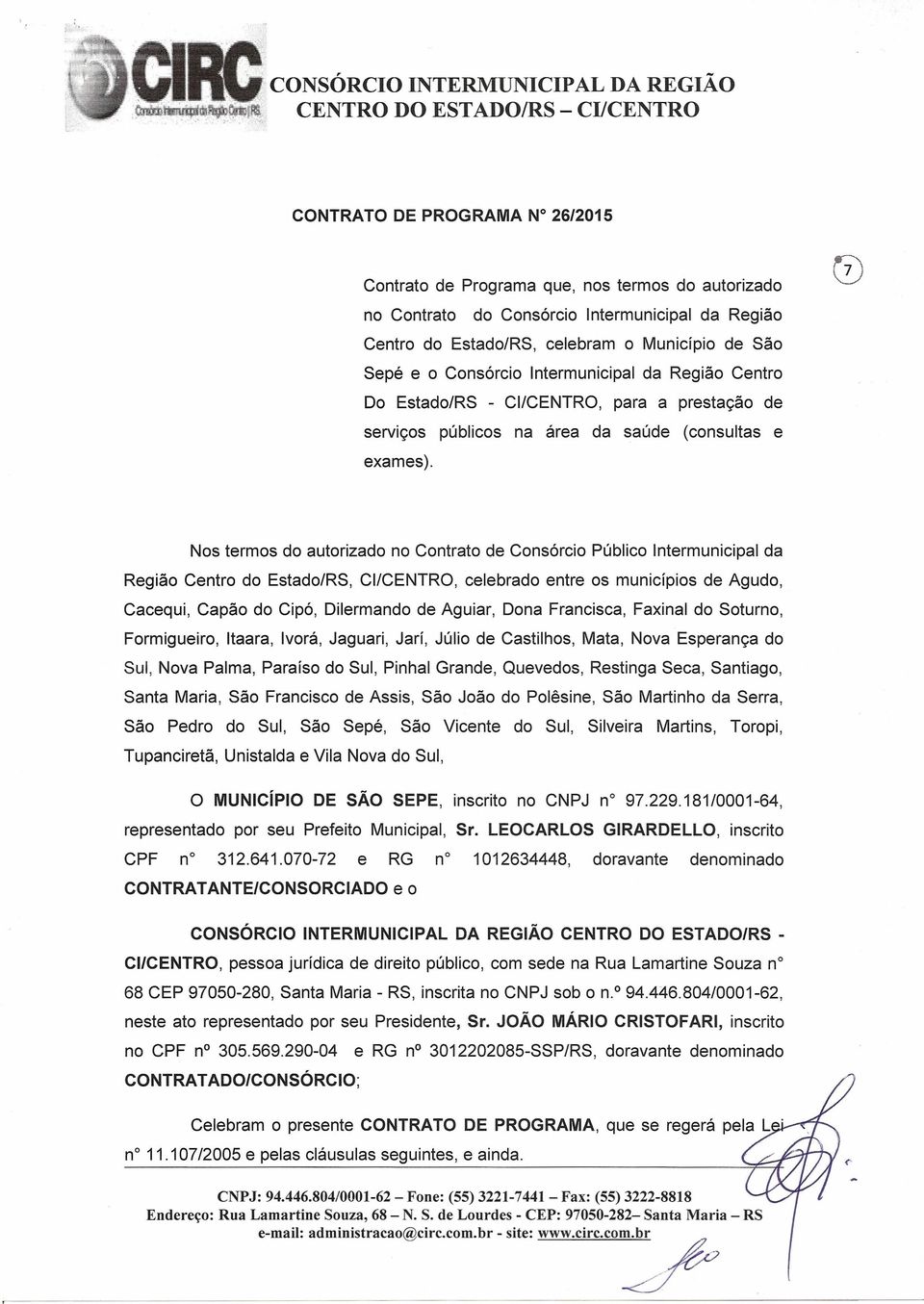 Consórcio Intermunicipal da Região Centro Do Estado/RS - CI/CENTRO, para a prestação de serviços públicos na área da saúde (consultas e exames).