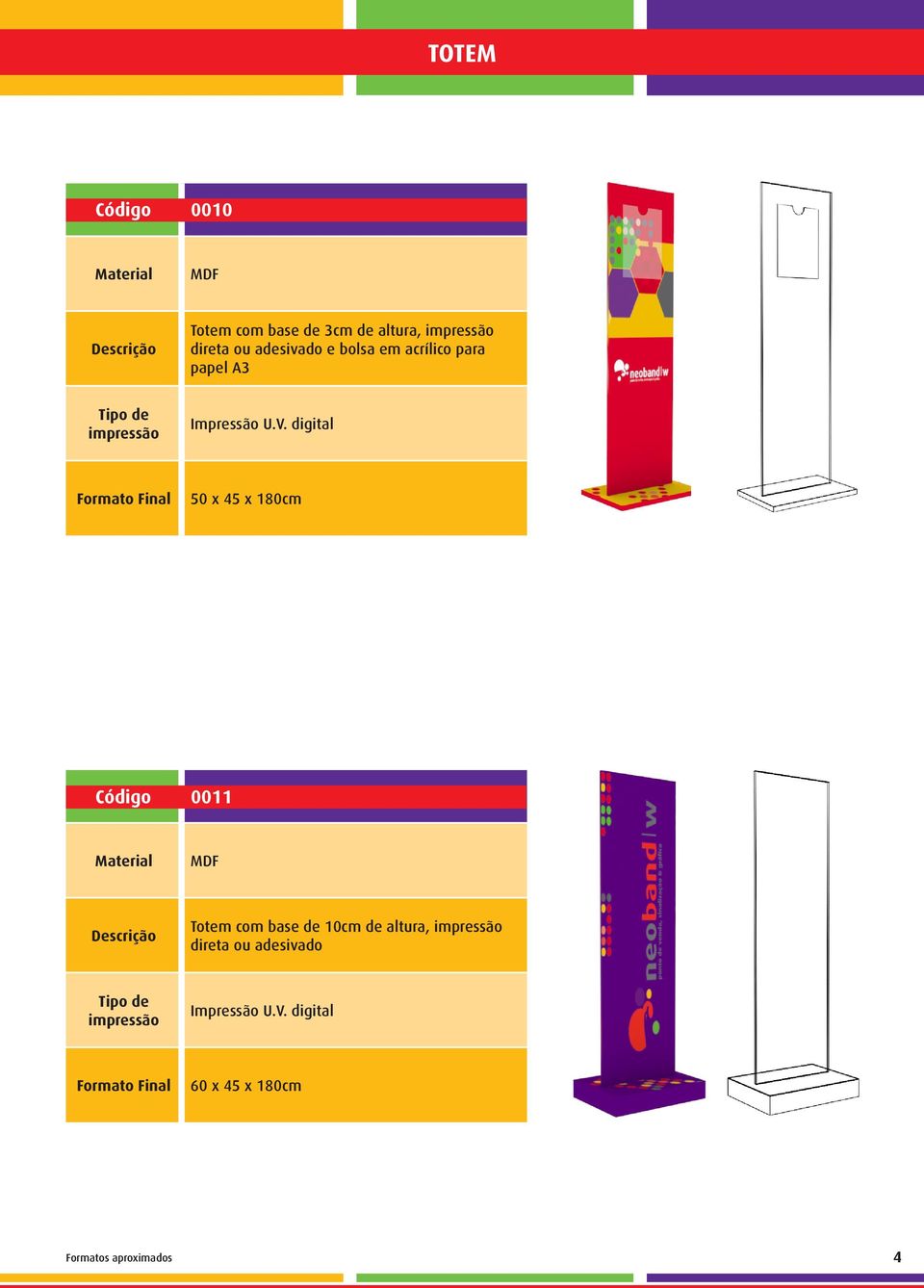 45 x 180cm Código 0011 MDF Totem com base de 10cm de