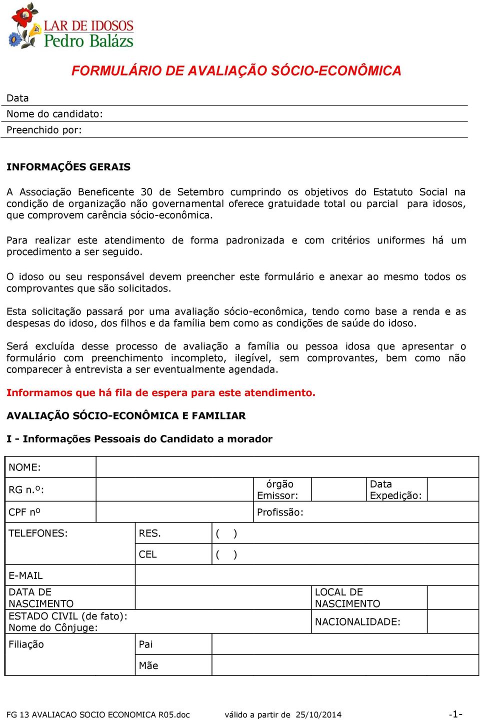 Para realizar este atendimento de forma padronizada e com critérios uniformes há um procedimento a ser seguido.