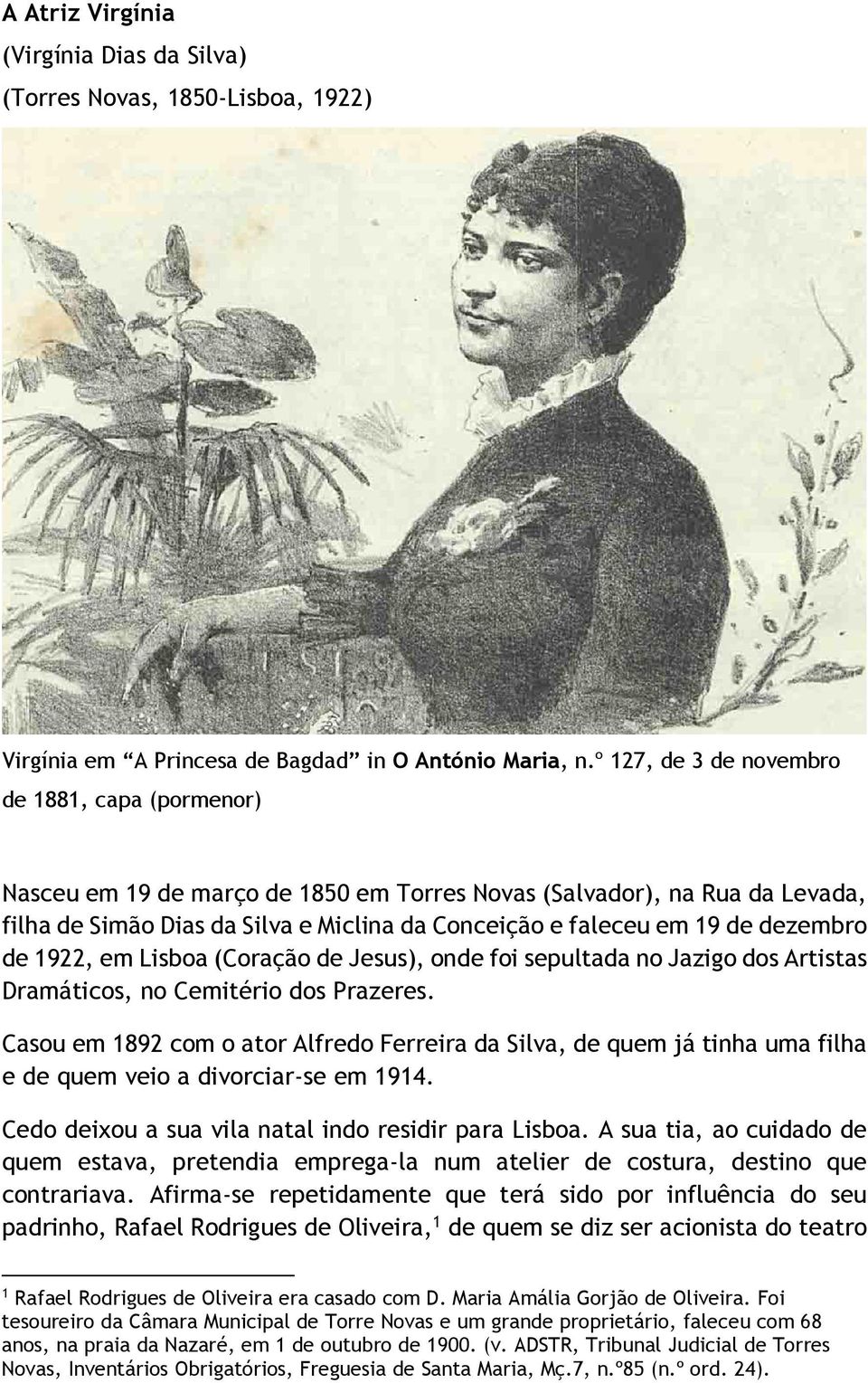 dezembro de 1922, em Lisboa (Coração de Jesus), onde foi sepultada no Jazigo dos Artistas Dramáticos, no Cemitério dos Prazeres.