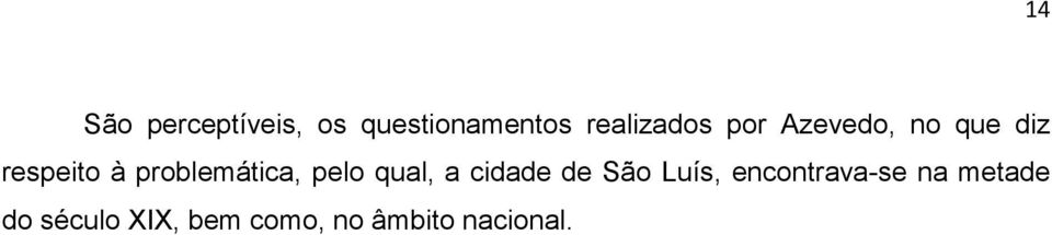 pelo qual, a cidade de São Luís, encontrava-se na