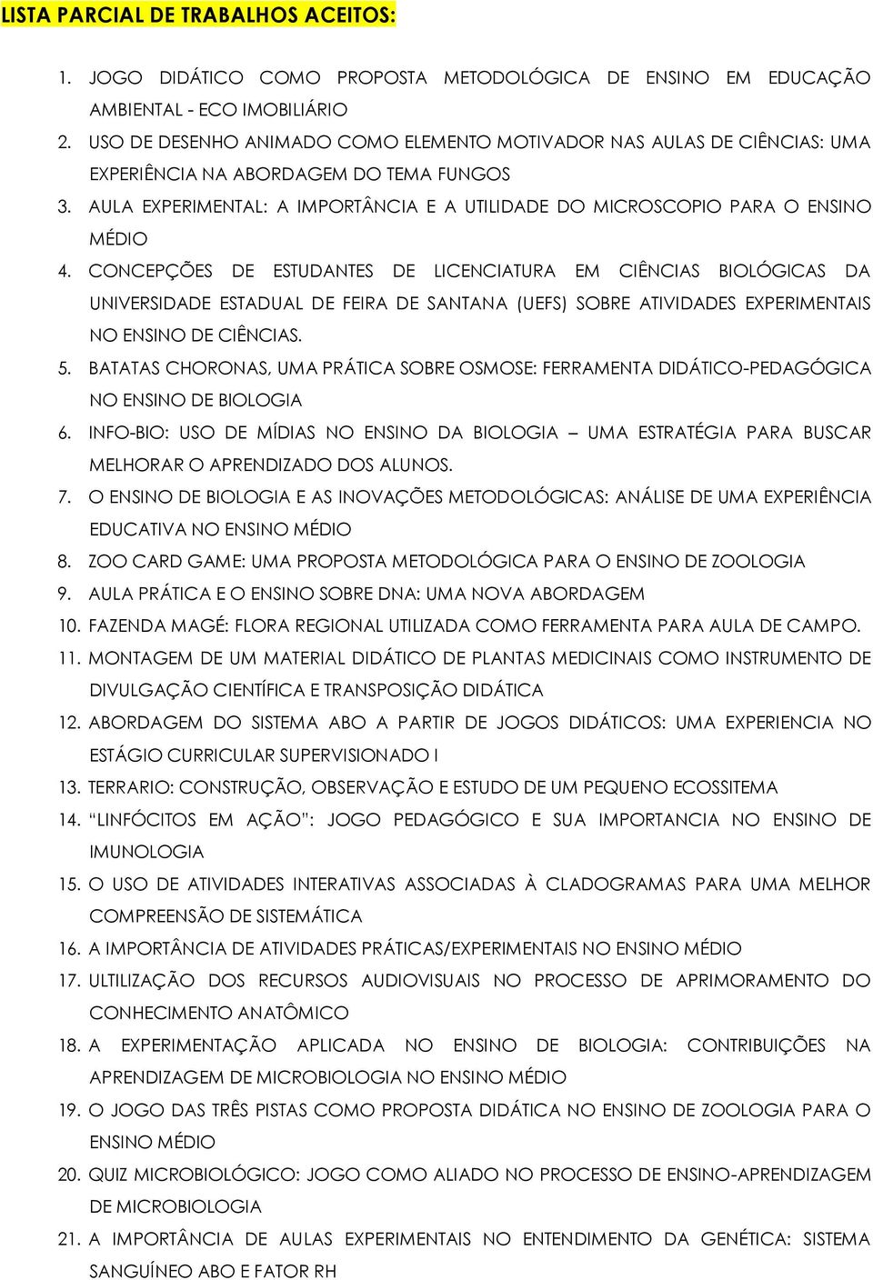 AULA EXPERIMENTAL: A IMPORTÂNCIA E A UTILIDADE DO MICROSCOPIO PARA O ENSINO MÉDIO 4.