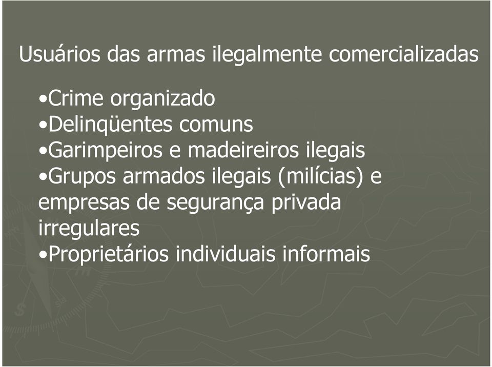 ilegais Grupos armados ilegais (milícias) e empresas de