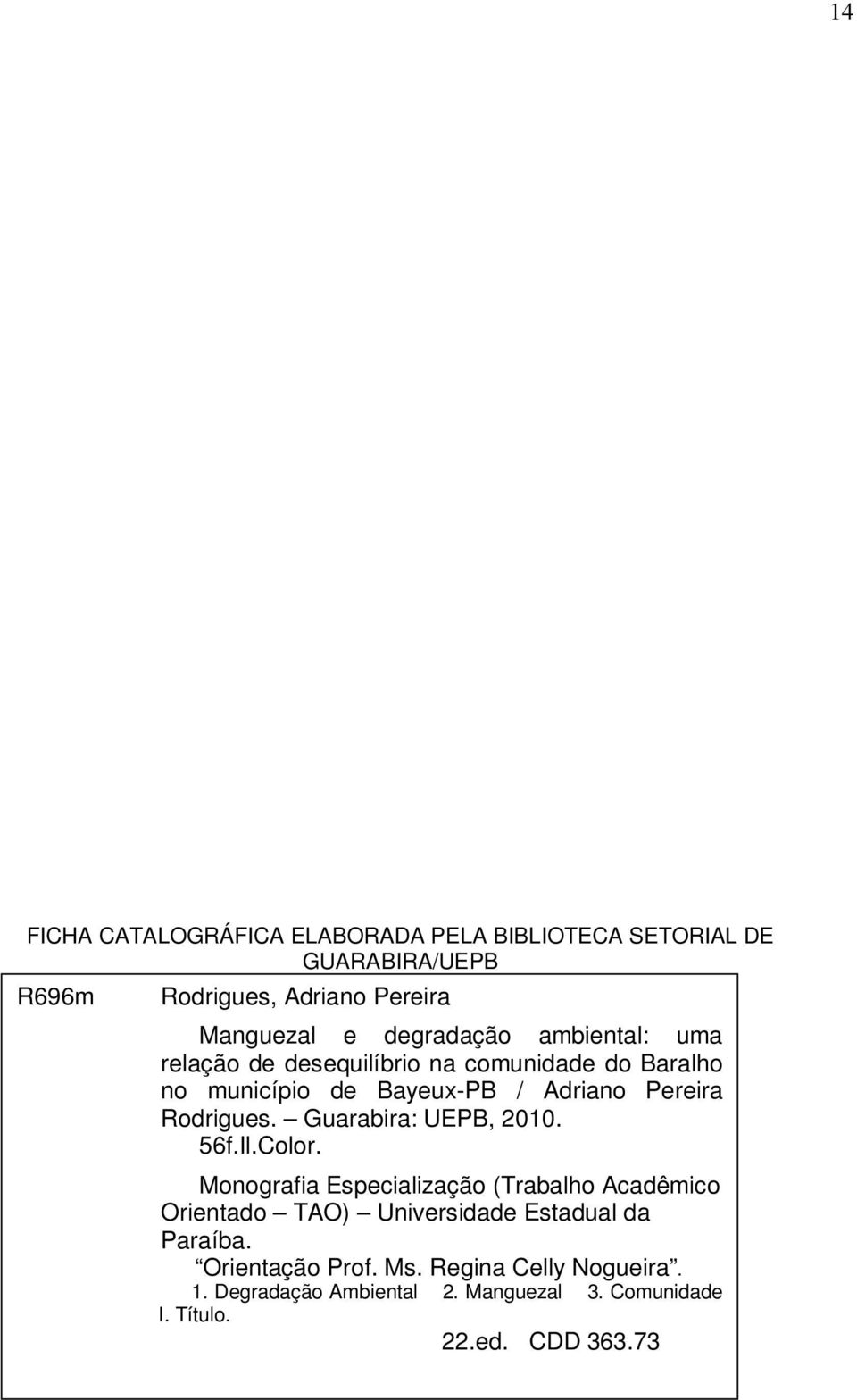 Guarabira: UEPB, 2010. 56f.Il.Color. Monografia Especialização (Trabalho Acadêmico Orientado TAO) Universidade Estadual da Paraíba.