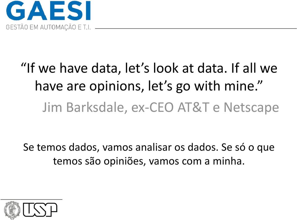 Jim Barksdale, ex-ceo AT&T e Netscape Se temosdados,