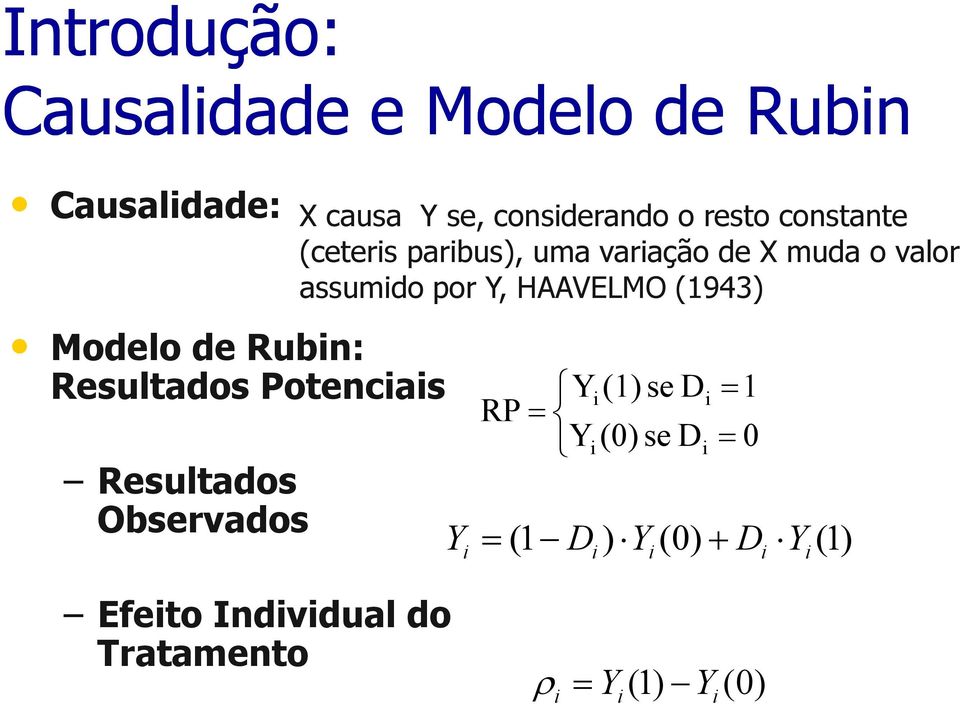 parbus), uma varação de X muda o valor assumdo por Y, HAAVELMO (1943) Y Y (1) se D