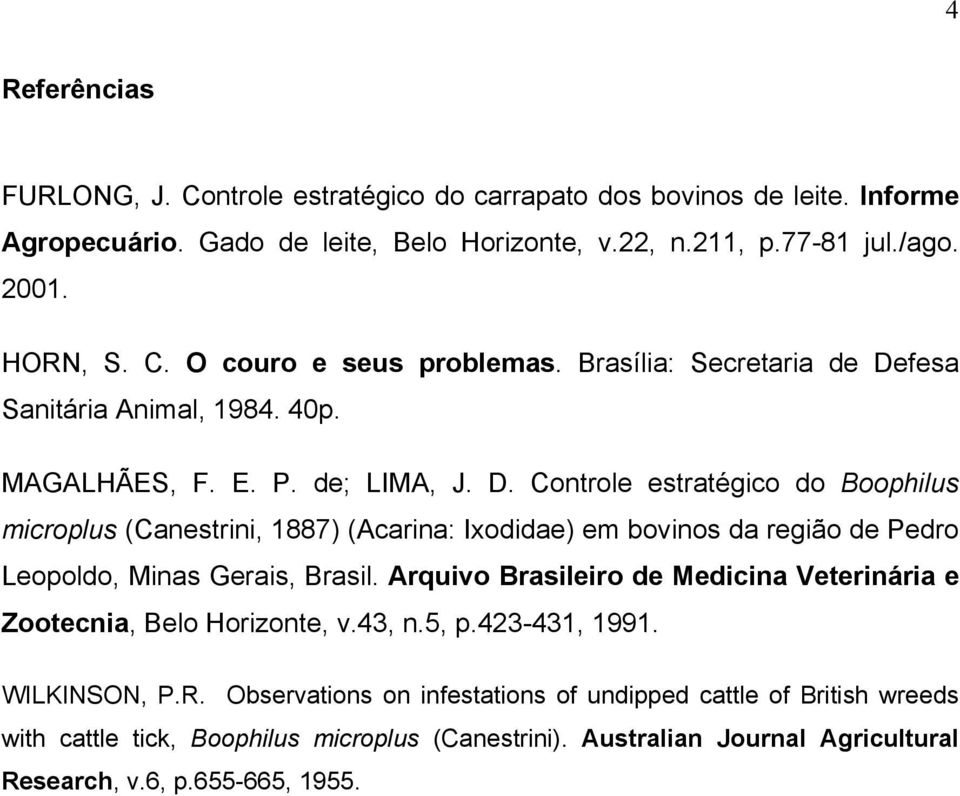 Arquivo Brasileiro de Medicina Veterinária e Zootecnia, Belo Horizonte, v.43, n.5, p.423-431, 1991. WILKINSON, P.R.