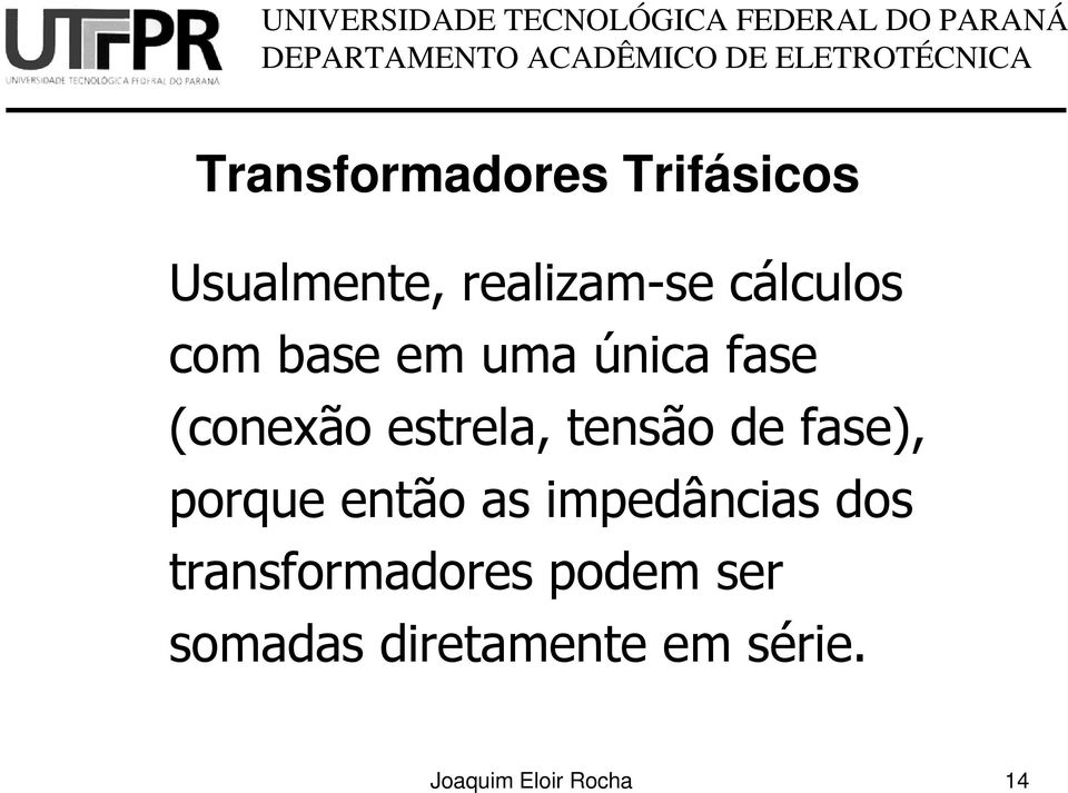 porque então as impedâncias dos transformadores