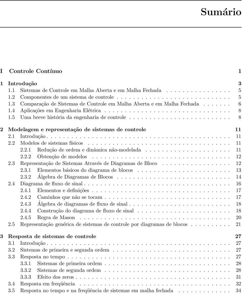 de sistemas físicos 11 221 Redução de ordem e dinâmica não-modelada 11 222 Obtenção de modelos 12 23 Representação de Sistemas Através de Diagramas de Bloco 12 231 Elementos básicos do diagrama de