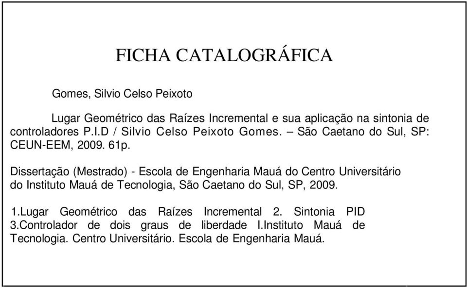 Dissertação (Mestrado) - Escola de Engenharia Mauá do Centro Universitário do Instituto Mauá de Tecnologia, São Caetano do Sul, SP,