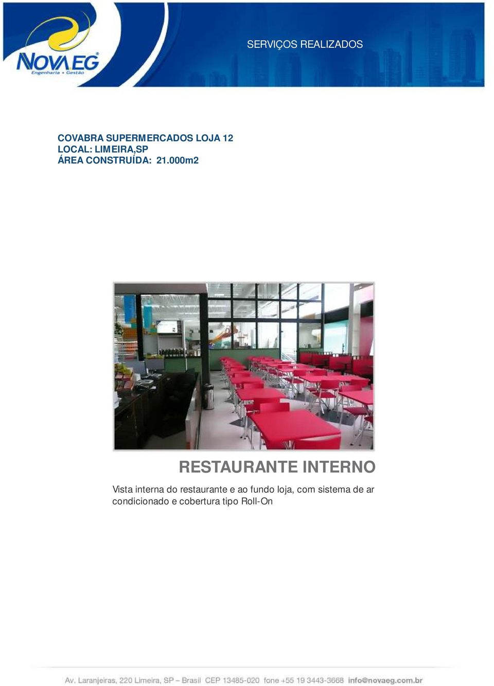 000m2 RESTAURANTE INTERNO Vista interna do