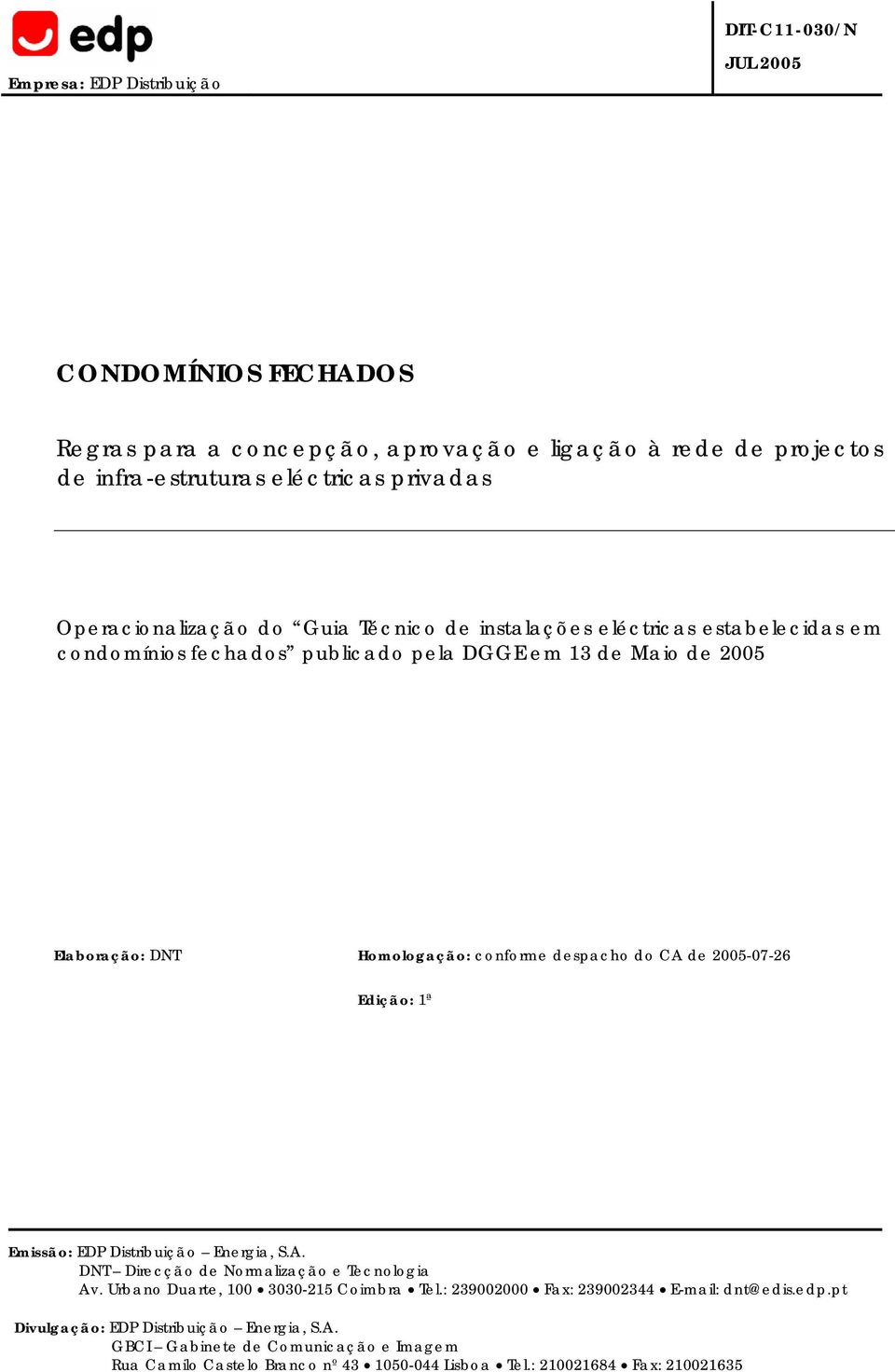 Edição: 1ª Emissão: EDP Distribuição Energia, S.A. DNT Direcção de Normalização e Tecnologia Av. Urbano Duarte, 100 3030-215 Coimbra Tel.