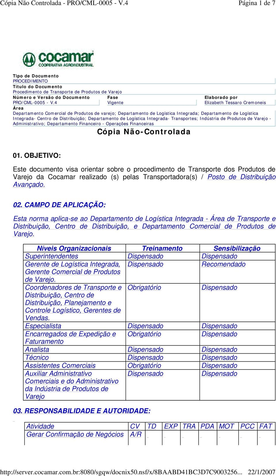 de Logística Integrada- Transportes; Indústria de Produtos de Varejo - Administrativo; Departamento Financeiro - Operações Financeiras Cópia Não-Controlada 01.