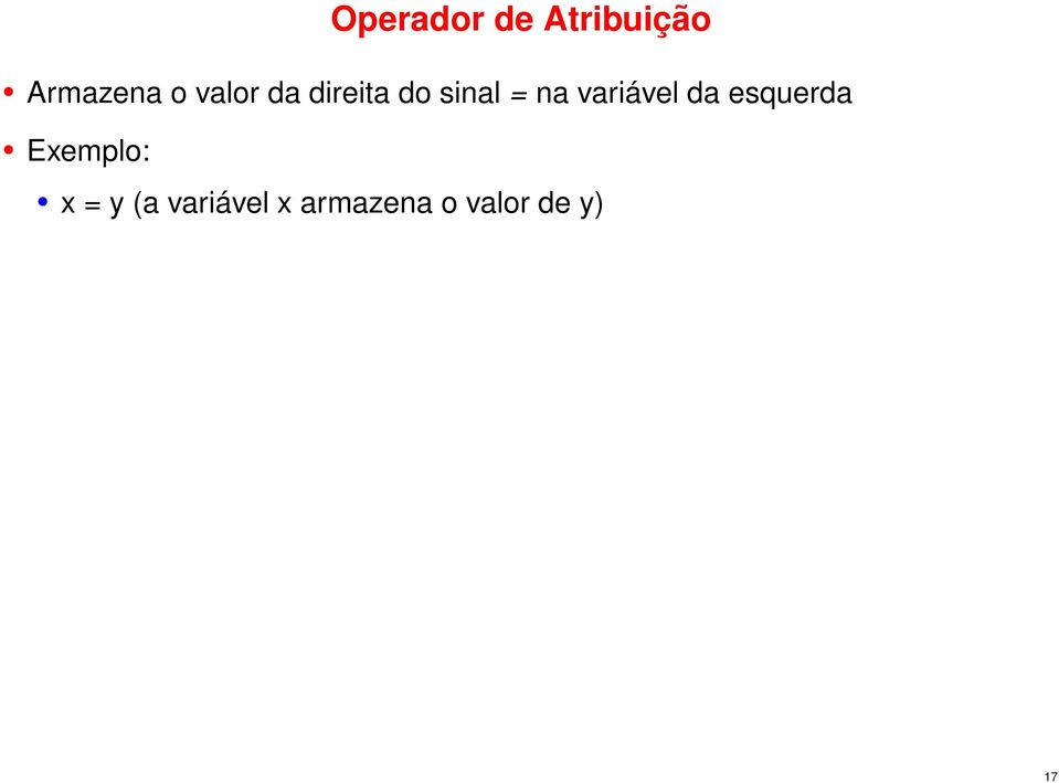 variável da esquerda Exemplo: x =