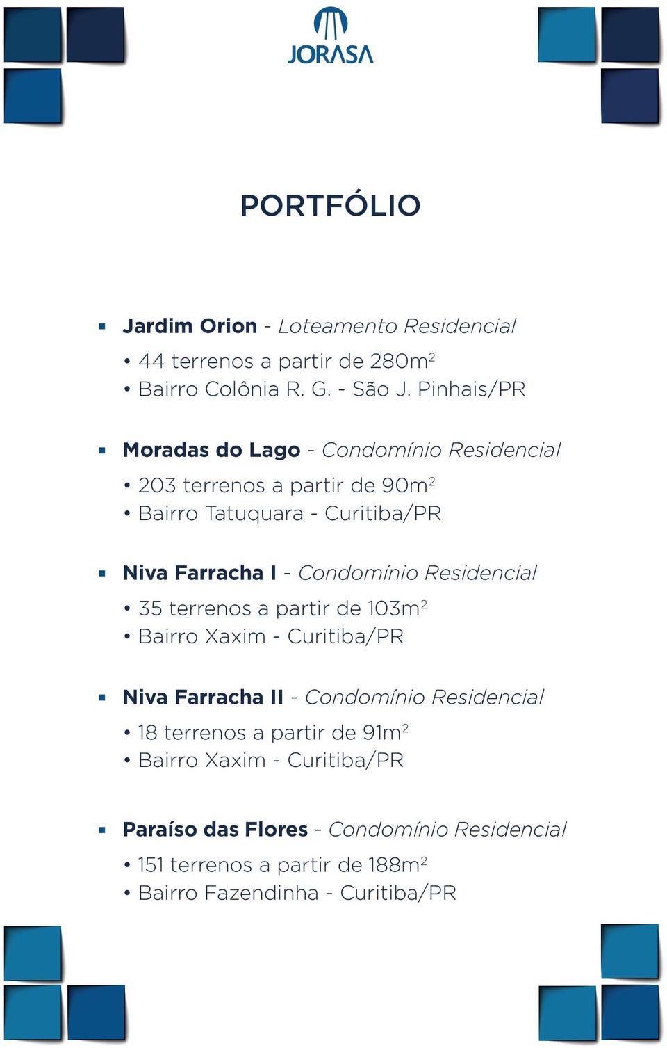 Condomínio Residencial 35 terrenos a partir de 103m 2 Bairro Xaxim - Curitiba/PR Niva Farracha II - Condomínio Residencial 18