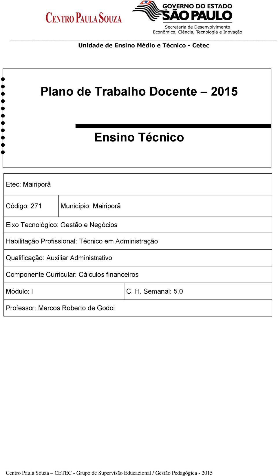 Profissional: Técnico em Administração Qualificação: Auxiliar Administrativo