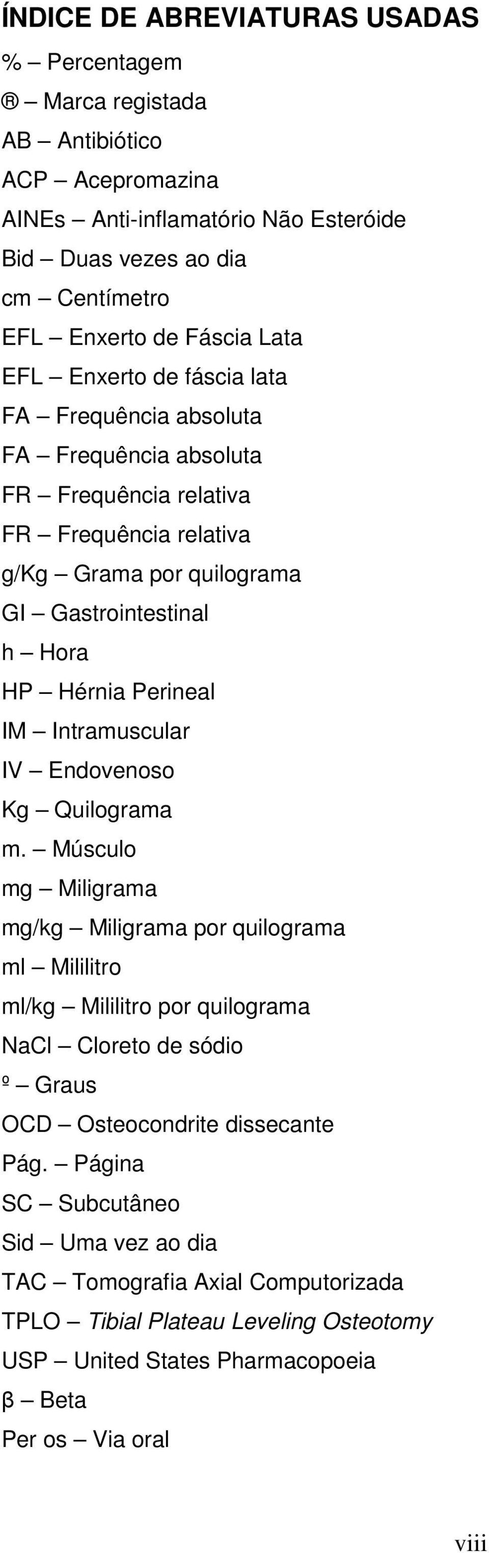 Perineal IM Intramuscular IV Endovenoso Kg Quilograma m.
