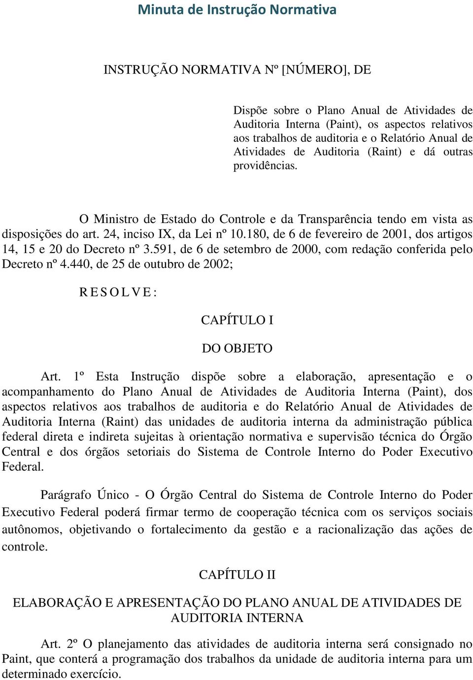 180, de 6 de fevereiro de 2001, dos artigos 14, 15 e 20 do Decreto nº 3.591, de 6 de setembro de 2000, com redação conferida pelo Decreto nº 4.