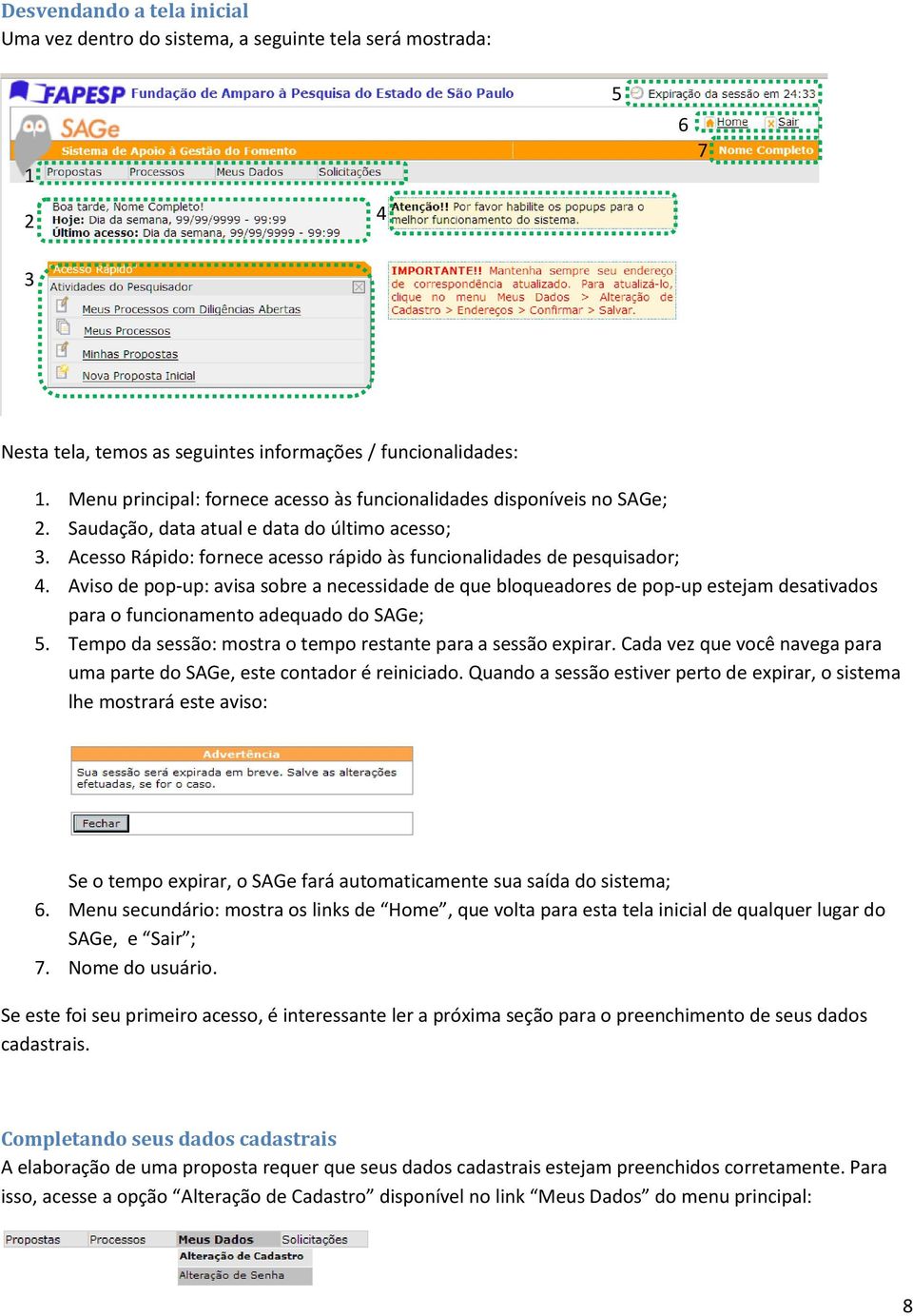 Aviso de pop-up: avisa sobre a necessidade de que bloqueadores de pop-up estejam desativados para o funcionamento adequado do SAGe; 5. Tempo da sessão: mostra o tempo restante para a sessão expirar.