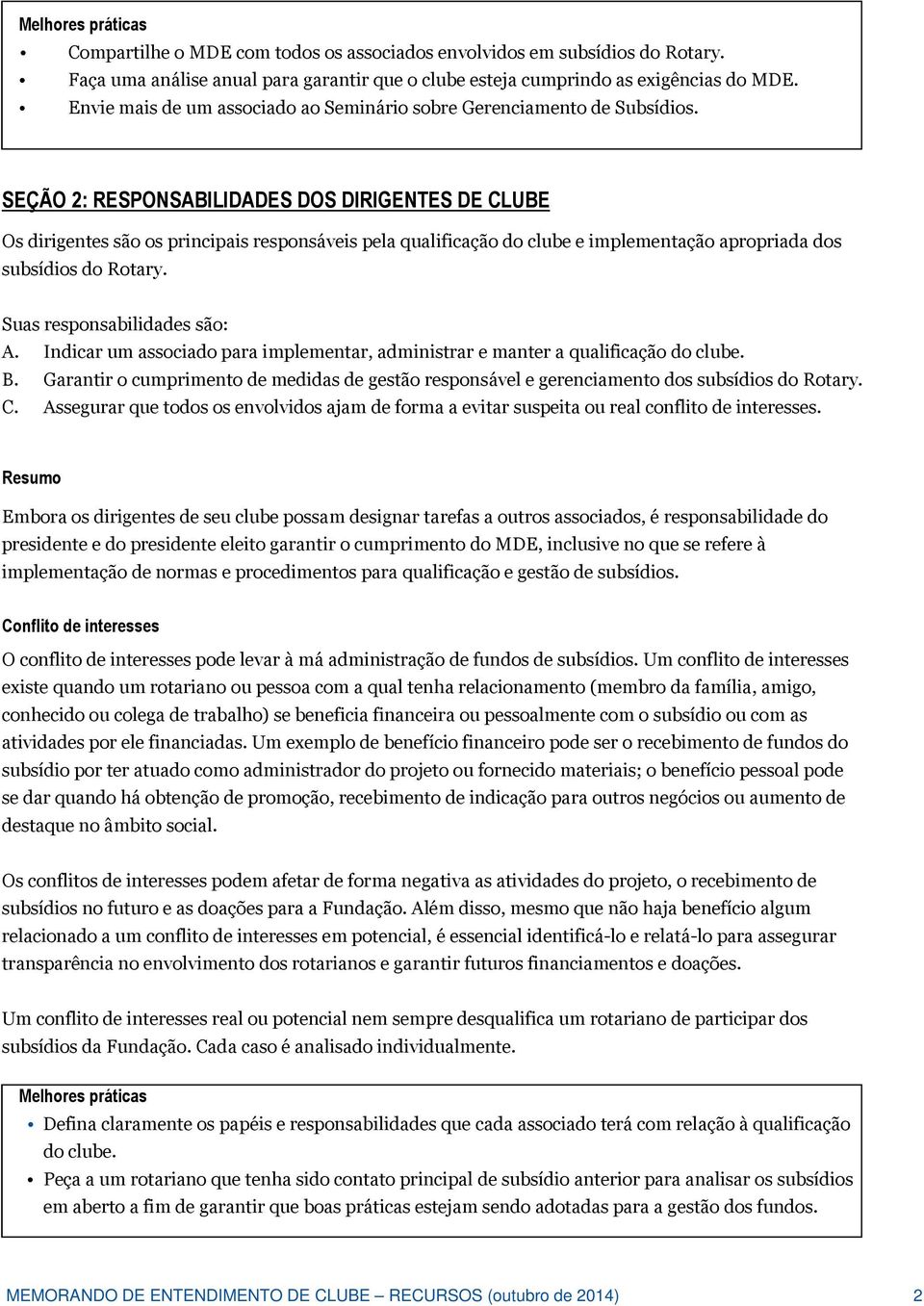 SEÇÃO 2: RESPONSABILIDADES DOS DIRIGENTES DE CLUBE Os dirigentes são os principais responsáveis pela qualificação do clube e implementação apropriada dos subsídios do Rotary.