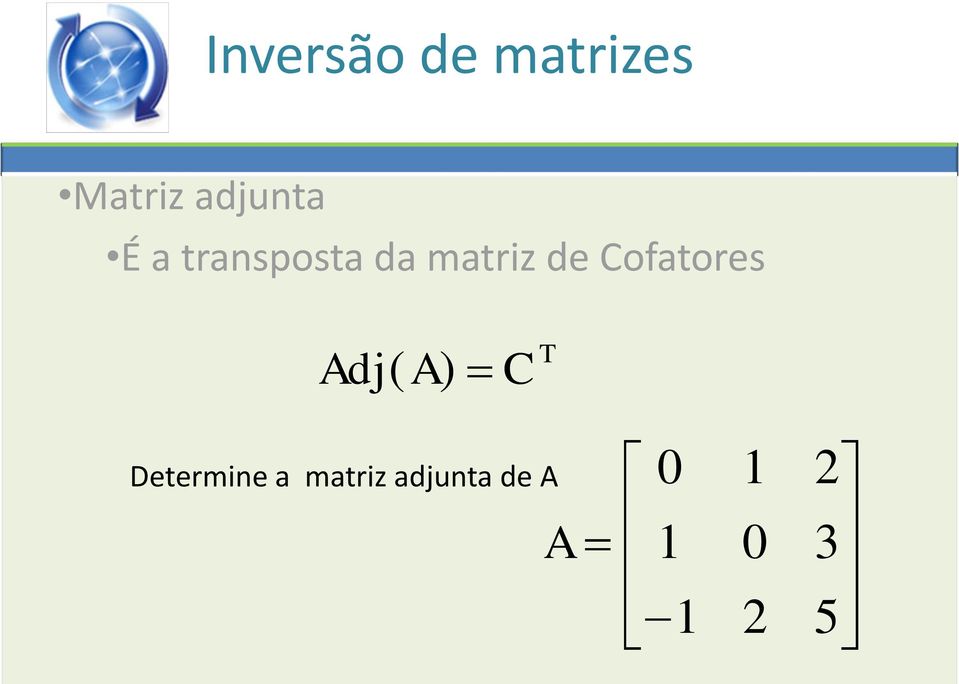 Cofatores dj ( ) T C