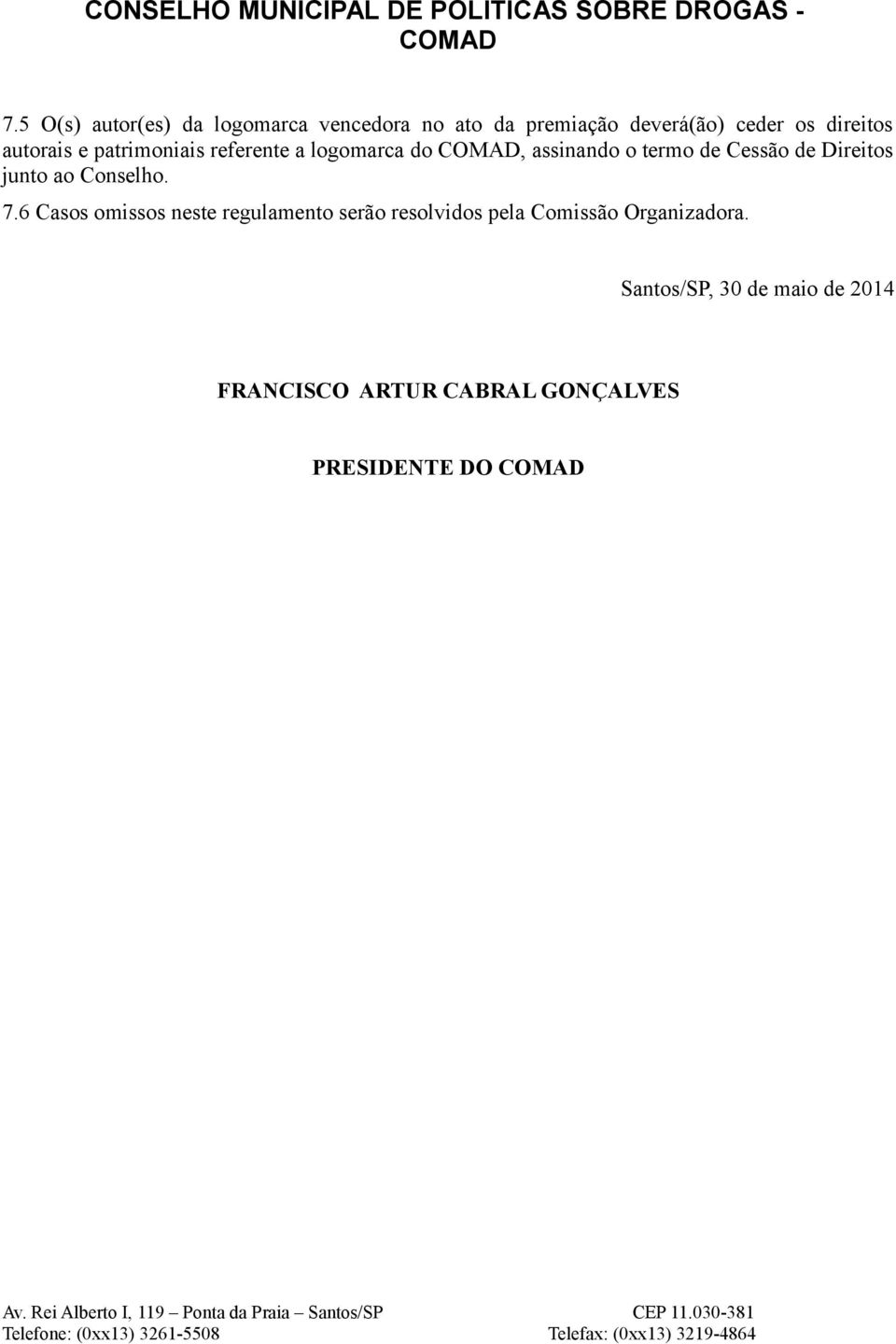 Direitos junto ao Conselho. 7.